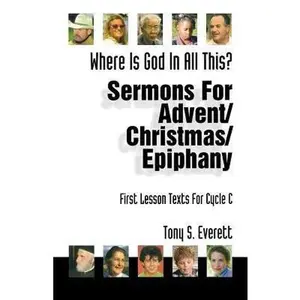 USED-Where Is God in All This?: Sermons for Advent/Christmas/Epiphany: First Lesson Texts for Cycle C by Everett, Tony (Paperback)