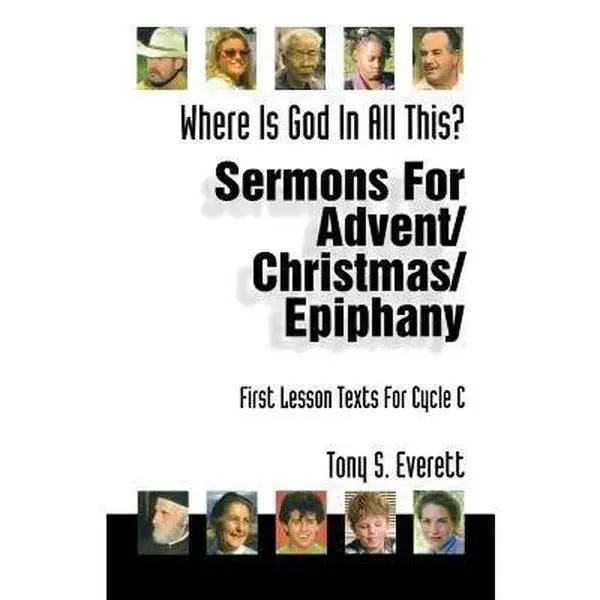 USED-Where Is God in All This?: Sermons for Advent/Christmas/Epiphany: First Lesson Texts for Cycle C by Everett, Tony (Paperback)