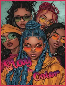 Slay In Color Coloring Book: 100 coloring pages! Black women, women of color,Adult, Teen, Young adult, Coloring book