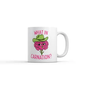 What In Carnation Mug Funny Sarcastic Flower Graphic Novelty Coffee Cup - 11oz Funny Coffee Mugs Ceramic Printed Drinkware Cup