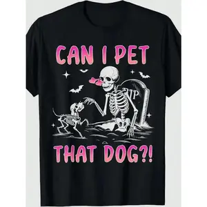 [100%25 Cotton] Funny Skeleton "Can I Pet That Dog?" Halloween T-Shirt - 100%25 Cotton Casual Heart Print T-Shirt T-Shirt For Men And Women