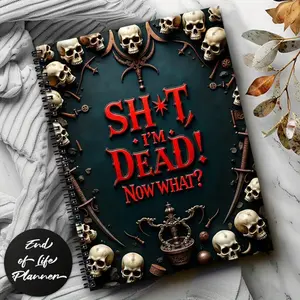 1 Gothic Fantasy End of Life Planning Book - "I'm Dead! What Now?" Skull and Crossbones Cover, Dark Blue & Gold Testament Preparation, Funeral Planning and Last Wish Organizer's Notebook - Premium Paper Workbook, Peace of Mind Guide, Planner Notebook
