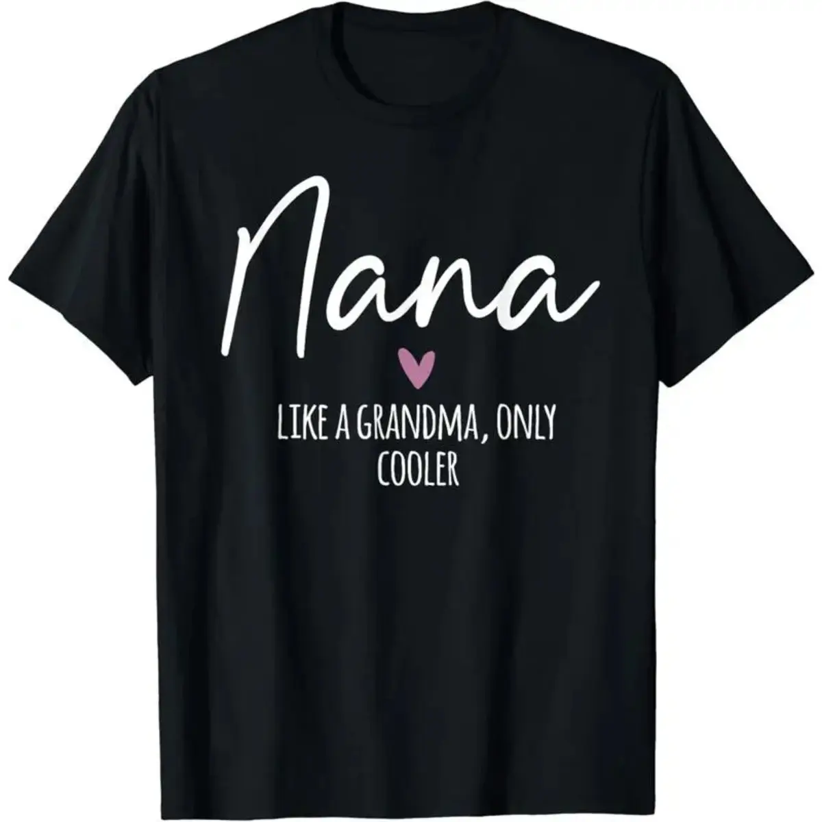 Nana Like A Grandma Only Cooler Heart Mother's Day Nana T-Shirt