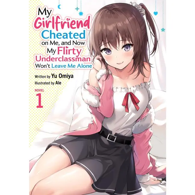 My Girlfriend Cheated on Me, and Now My Flirty Underclassman Won't Leave Me Alone (Light Novel) Vol. 1 by Yu Omiya (Paperback)