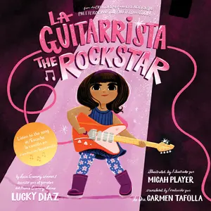 La Guitarrista, The Rock Star: Bilingual English-Spanish by Lucky Diaz||Micah Player||Carmen Tafolla [Hardback Book]