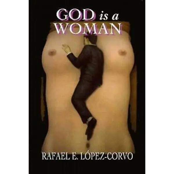 USED-God Is a Woman (Gender in Crisis Series) by Rafael E. Lopez-Corvo (Hardcover)