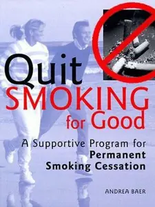 USED-Quit Smoking for Good: A Supportive Program for Permanent Smoking Cessation (Personal Power) by Andrea Baer (Paperback)
