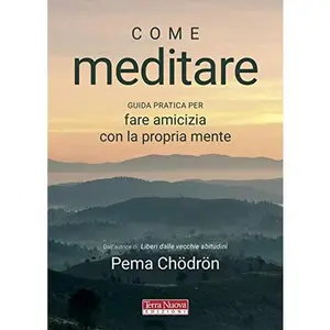 USED-Come meditare. Guida pratica per fare amicizia con la propria mente by Pema Chödrön (Paperback)