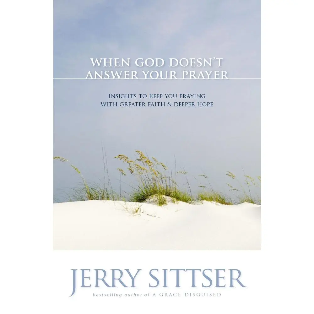 USED Book - When God Doesn't Answer Your Prayer: Insights to Keep You Praying with Greater Faith & Deeper Hope by Sittser, Jerry L. (Paperback) - english