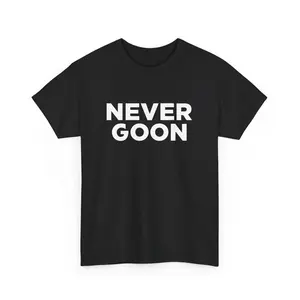 Never Goon T-Shirt | Minion Funny Meme Shirt, Original Classic Cotton Fabric