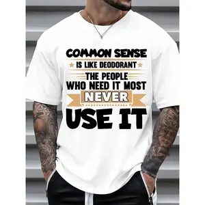 Common Sense Is Like Deodorant The People Who Need It Most Never Use It 100% Cotton Unisex T-Shirt Digitally Printed No Peeling Cloud Like Softness