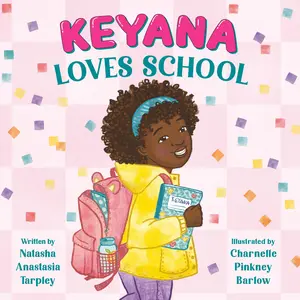 Keyana Loves School by Natasha Anastasia Tarpley, Charnelle Pinkney Barlow [Paperback Book]