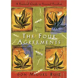 The Four Agreements : A Practical Guide to Personal Freedom by Don Miguel Ruiz - Paperback