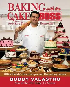 USED-Baking with the Cake Boss: 100 of Buddy's Best Recipes and Decorating Secrets by Valastro, Buddy (Paperback)
