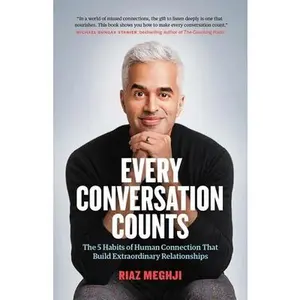 USED-Every Conversation Counts: The 5 Habits of Human Connection That Build Extraordinary Relationships by Meghji, Riaz (Paperback)