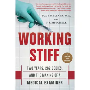 Working Stiff: Two Years, 262 Bodies, and the Making of a Medical Examiner -- Judy Melinek - Paperback
