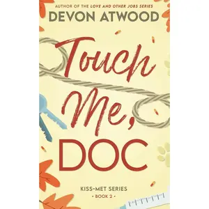 Touch Me, Doc: An enemies-to-lovers, forced proximity spicy rom-com (Kiss-Met) Paperback
