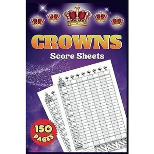 Crowns Score Sheets: 150 Pages for Scorekeeping. Track Up to 8 Players | Clear Design in 6x9 Inch Format.