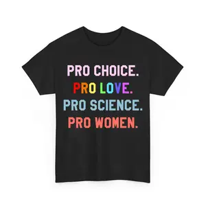 Pro Choice Pro Love Science Pro Women Shirts