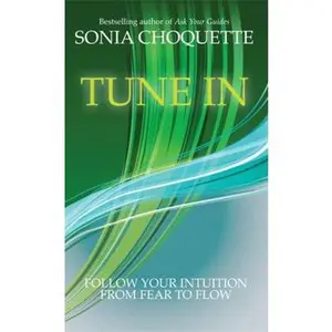 USED-Tune In: Let Your Intuition Guide You to Fulfilment and Flow by Sonia Choquette (Paperback)