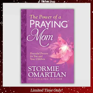 The Power of a Praying Mom: Powerful Prayers for You and Your Children