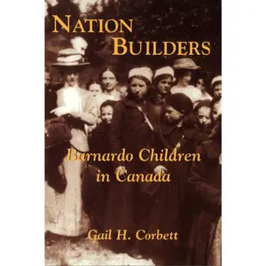 USED-Nation Builders: Barnardo Children in Canada by Corbett, Gail H. (Paperback)