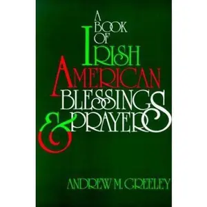 USED-A Book of Irish American Blessings & Prayers by Greeley, Andrew M. (Paperback)