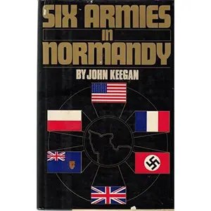 USED-Six Armies in Normandy: From D-Day to the Liberation of Paris by John Keegan (Hardcover)