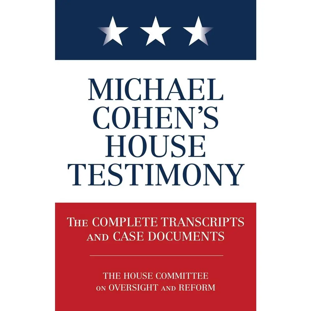 USED-Michael Cohen's House Testimony: The Complete Transcripts and Case Documents by Diversion Books (Paperback)