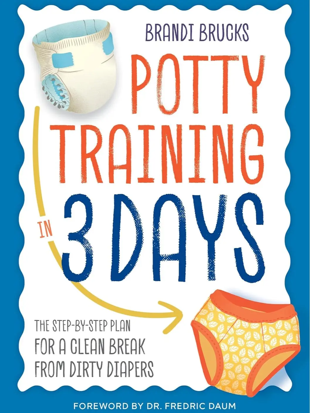 Potty Training in 3 Days: The Step-by-Step Plan for a Clean Break from Dirty Diapers Paperback