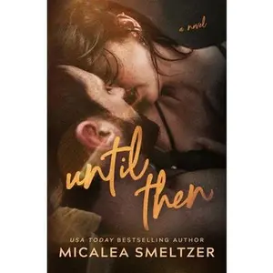 Until Then -- Micalea Smeltzer - Paperback
