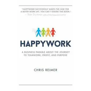 USED-Happywork: A Business Parable about the Journey to Teamwork, Profit, and Purpose by Reimer, Chris (Paperback)