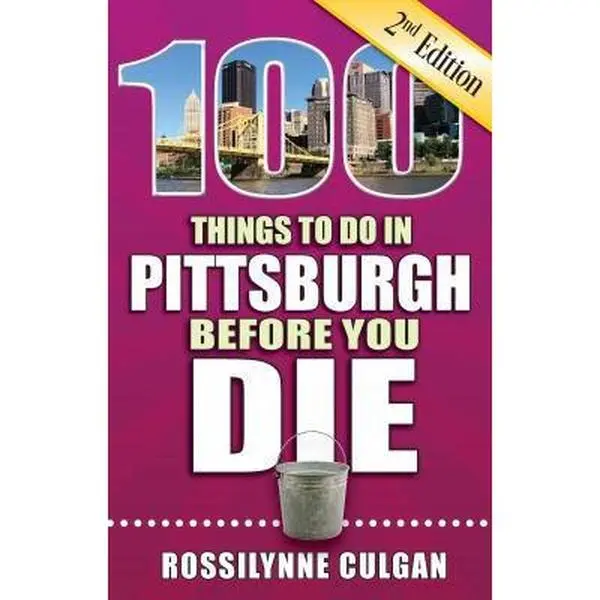 USED-100 Things to Do in Pittsburgh Before You Die, 2nd Edition by Culgan, Rossilynne (Paperback)