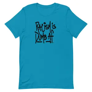 Racism is Dumb AF. Tee