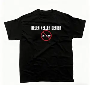 oversized tshirt women Helen Keller Denier Ain't no W4y T-Shirt, Unisex Heavy Cotton Tee, Unisex T-shirt