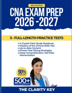 CNA Exam Prep 2026-2027: Study Guide with Proven Strategies, 5 Full-Length Practice Tests and Detailed Answer Explanations