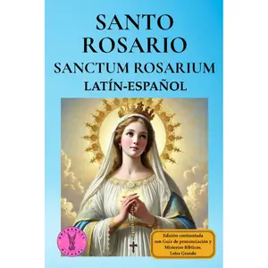 Santo Rosario Sanctum Rosarium Latin-Español Edition with Pronunciation Guide & Biblical Mysteries Large Font for Daily Prayer