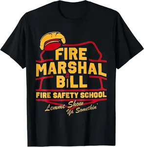 100% Cotton Fire Marshal Bill Safety School Funny Firefighter T-Shirt