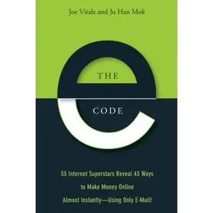 USED-The E-Code: 34 Internet Superstars Reveal 44 Ways to Make Money Online Almost Instantly--Using Only E-Mail! by Vitale, Joe (Paperback)