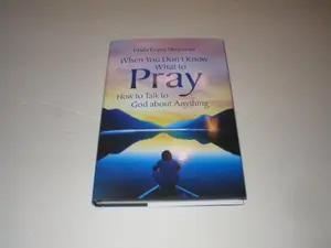 USED-When You Don't Know What to Pray. How to talk to God about Anything. by Linda Evans Shepherd (Hardcover)