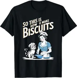 So This Is How You Make Biscuits Cats Joke Retro Women Mom T-Shirt