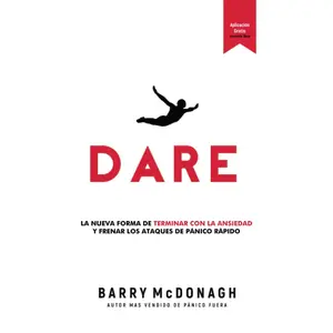 DARE: La Nueva Manera de Acabar con la Ansiedad y Detener los Ataques de Pánico