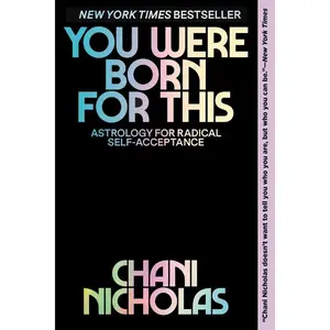 You Were Born for This: Astrology for Radical Self-Acceptance by Chani Nicholas [Paperback Book]