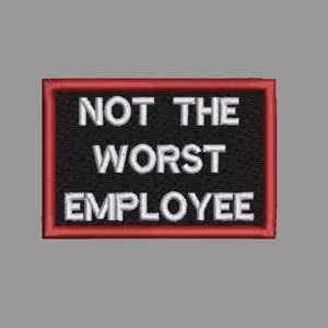 Not The Worst Employee Funny Morale Patch 2” X 3” Hook & Loop Back for Hats Jackets Tactical Vests Plate Carriers EDC Gear & Humor Patch Collectors