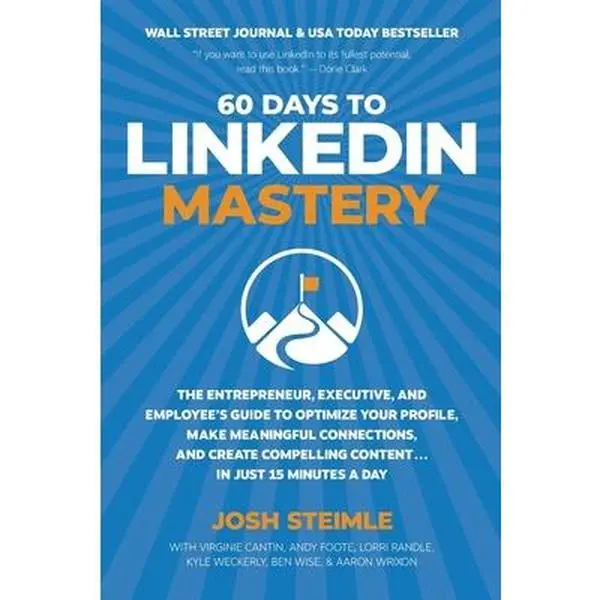 USED Book - 60 Days to LinkedIn Mastery: The Entrepreneur, Executive, and Employee’s Guide to Optimize Your Profile, Make Meaningful Connections, and Create Compelling Content . . . In Just 15 Minutes a Day by Josh Steimle (Paperback) - english