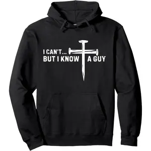 I Can't But Know A Guy Jesus Cross Funny Christian Prayer Pullover Hoodie