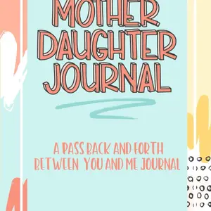 Mother Daughter Journal Pass Back And Forth Between You and Me: Journal For Moms And Daughters (Guided Journal For (A Unique Gift For Mom)
