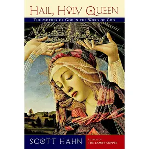 Hail, Holy Queen: The Mother of God in the Word of God Paperback – September 19, 2006