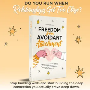 Freedom from Avoidant Attachment: Transform Avoidance into Connection by Understanding Dismissive Patterns, Identifying Triggers, and Building a Secure Relationship Resilience Eliza Bennett