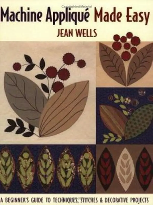 USED-Machine Applique, Made Easy: A Beginner's Guide to Techniques, Stitches & Decorative Projects by Jean Wells (Paperback)